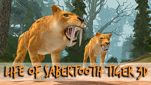 Скачать Life of sabertooth tiger 3D: Android Животные игра на телефон и планшет.