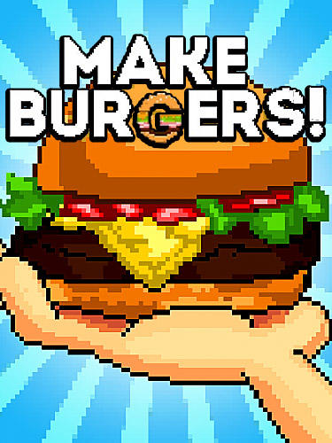 Скачать Make burgers!: Android Пиксельные игра на телефон и планшет.