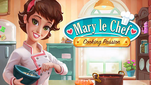Скачать Mary le chef: Cooking passion: Android Менеджер игра на телефон и планшет.