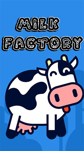 Скачать Milk factory на Андроид 4.1 бесплатно.