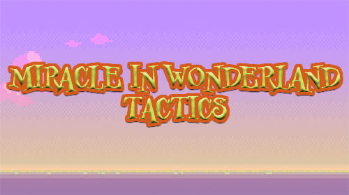 Скачать Miracle In Wonderland: Tactics: Android Аниме игра на телефон и планшет.