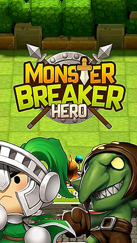 Скачать Monster breaker hero: Android Тайм киллеры игра на телефон и планшет.