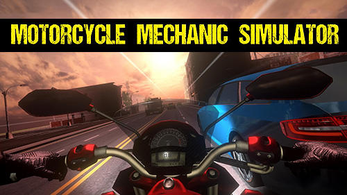 Скачать Motorcycle mechanic simulator: Android Мотоциклы игра на телефон и планшет.