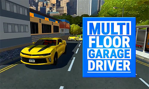 Скачать Multi floor garage driver: Android Машины игра на телефон и планшет.