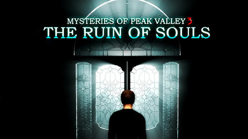 Скачать Mysteries of Peak valley 3: The ruin of souls: Android Классические квесты игра на телефон и планшет.