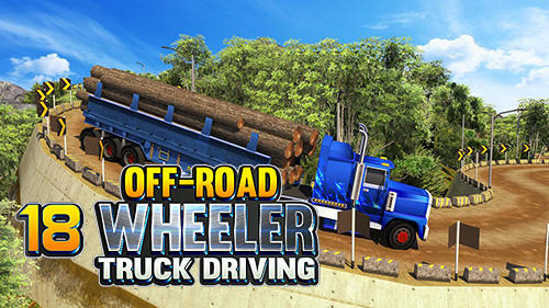 Скачать Offroad 18 wheeler truck driving: Android Грузовик игра на телефон и планшет.