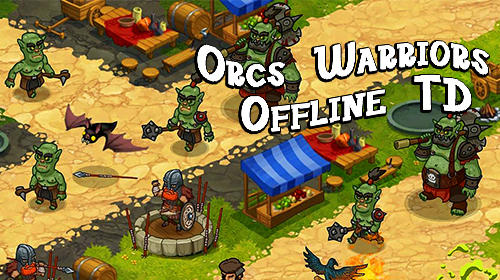 Скачать Orcs warriors: Offline tower defense: Android Защита башен игра на телефон и планшет.
