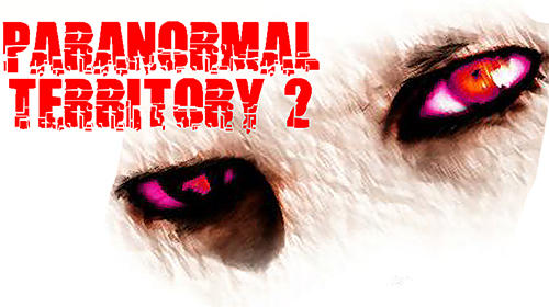 Скачать Paranormal territory 2: Android Хоррор игра на телефон и планшет.