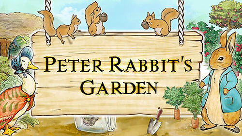 Скачать Peter rabbit's garden: Android Для детей игра на телефон и планшет.