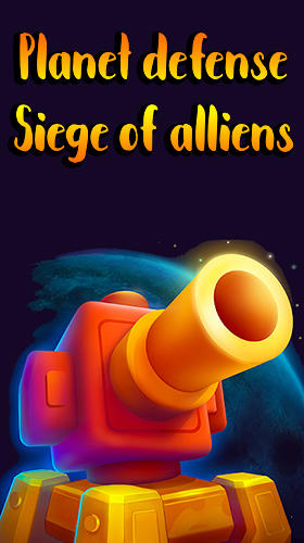 Скачать Planet defense: Siege of alliens: Android Защита башен игра на телефон и планшет.
