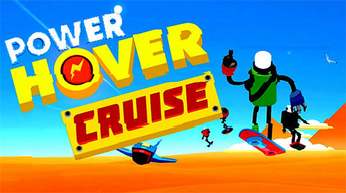 Скачать Power hover: Cruise на Андроид 4.1 бесплатно.