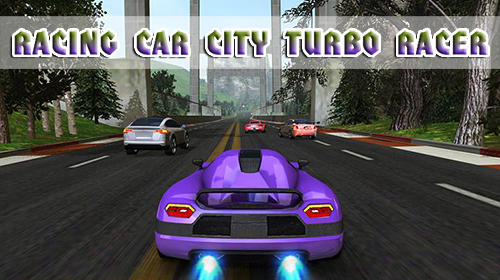 Скачать Racing car: City turbo racer: Android Машины игра на телефон и планшет.
