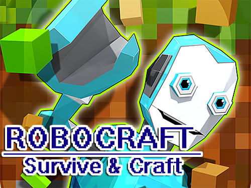 Скачать Robocraft: Survive and craft: Android Пиксельные игра на телефон и планшет.