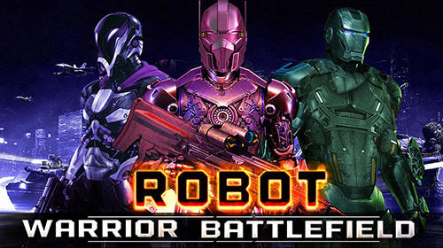 Скачать Robot warrior battlefield 2018: Android Роботы игра на телефон и планшет.
