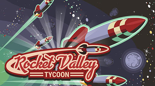 Скачать Rocket valley tycoon: Android Тайм киллеры игра на телефон и планшет.