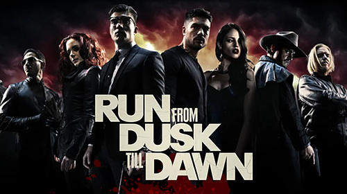 Скачать Run from dusk till dawn: Android По фильмам игра на телефон и планшет.