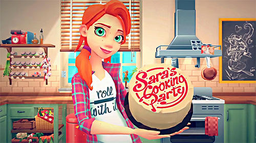 Скачать Sara's cooking party: Android Менеджер игра на телефон и планшет.