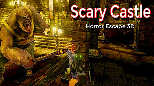 Скачать Scary castle horror escape 3D: Android Шутер от первого лица игра на телефон и планшет.
