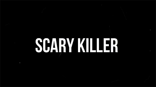 Scary killer