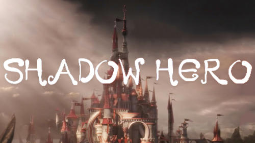 Скачать Shadow hero: Android Слешеры игра на телефон и планшет.
