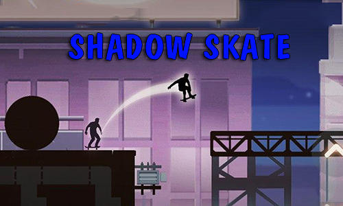 Скачать Shadow skate: Android Скейт игра на телефон и планшет.