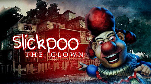 Скачать Slickpoo: The clown: Android Хоррор игра на телефон и планшет.