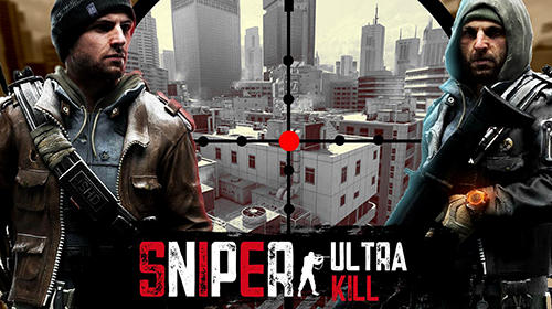 Скачать Sniper: Ultra kill на Андроид 2.3 бесплатно.