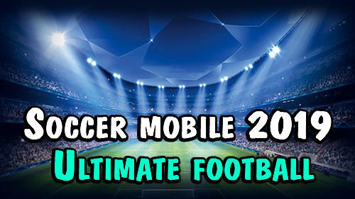 Soccer mobile 2019: Ultimate football