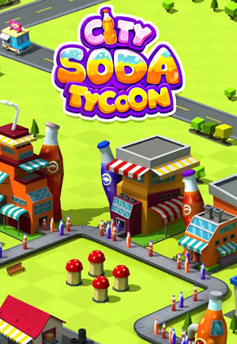 Скачать Soda сity tycoon: Android Менеджер игра на телефон и планшет.