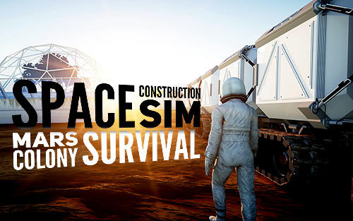 Скачать Space construction simulator: Mars colony survival: Android Необычные игра на телефон и планшет.