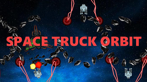 Скачать Space truck orbit lite: Android Космос игра на телефон и планшет.