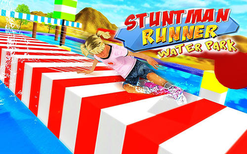 Скачать Stuntman runner water park 3D: Android Раннеры игра на телефон и планшет.