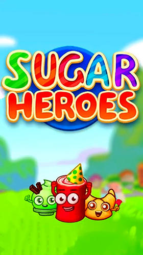 Скачать Sugar heroes: World match 3 game!: Android Три в ряд игра на телефон и планшет.