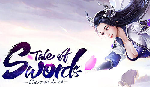 Скачать Tale of swords: Eternal love: Android Фэнтези игра на телефон и планшет.