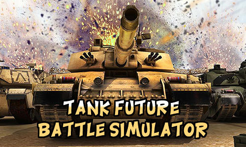 Скачать Tank future battle simulator: Android Танки игра на телефон и планшет.