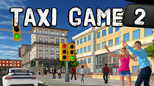 Скачать Taxi game 2 на Андроид 4.1 бесплатно.