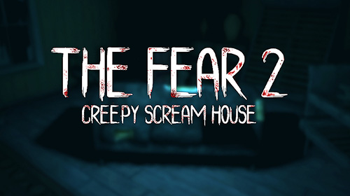Скачать The fear 2: Creepy scream house: Android Хоррор игра на телефон и планшет.