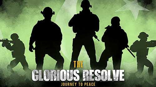 Скачать The glorious resolve: Journey to peace: Android Шутер от первого лица игра на телефон и планшет.
