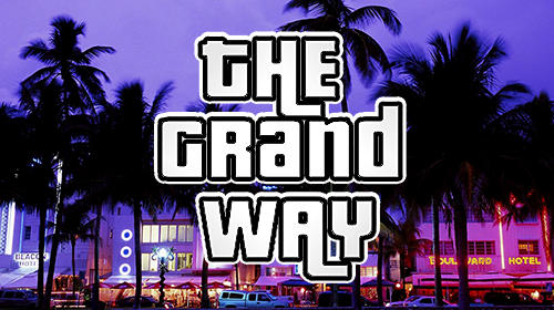Скачать The grand way: Android Типа GTA игра на телефон и планшет.