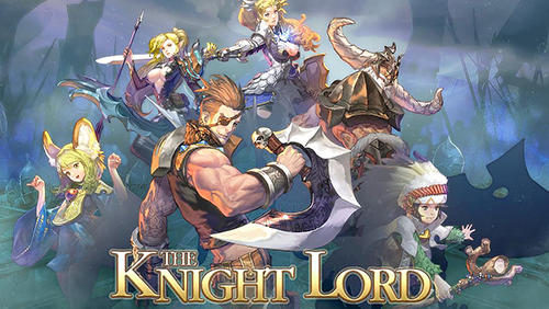 Скачать The knight lord: Android Фэнтези игра на телефон и планшет.