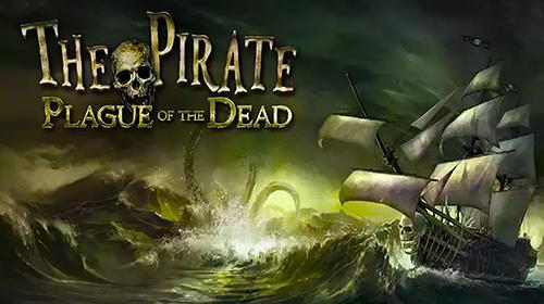 Скачать The pirate: Plague of the dead: Android Корабли игра на телефон и планшет.