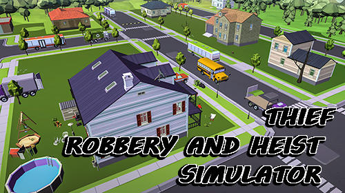Скачать Thief: Robbery and heist simulator: Android Стелс игра на телефон и планшет.