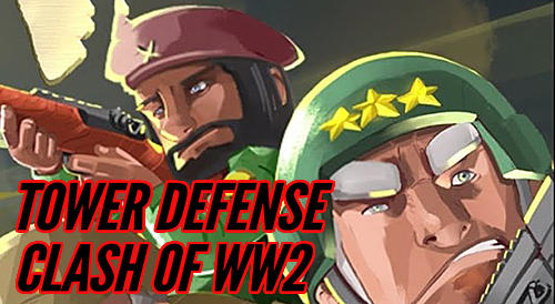 Скачать Tower defense: Clash of WW2: Android Защита башен игра на телефон и планшет.