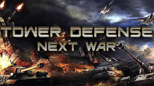 Скачать Tower defense: Next war: Android Защита башен игра на телефон и планшет.