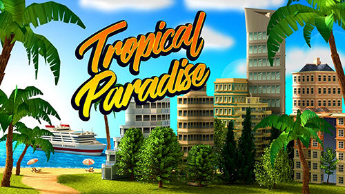 Скачать Tropical paradise: Town island. City building sim: Android Экономические игра на телефон и планшет.