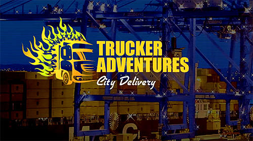 Скачать Trucker adventures: City delivery: Android Грузовик игра на телефон и планшет.