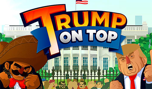 Скачать Trump on top: Android Знаменитости игра на телефон и планшет.