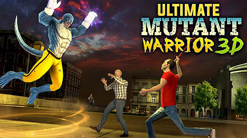 Скачать Ultimate mutant warrior 3D: Android Бродилки (Action) игра на телефон и планшет.