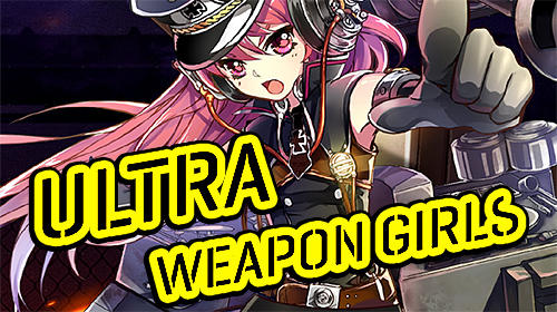 Скачать Ultra weapon girls: Android Стратегические RPG игра на телефон и планшет.