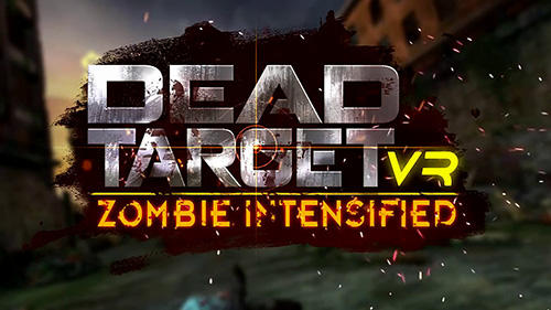 Скачать VR Dead target: Zombie intensified: Android Шутер от первого лица игра на телефон и планшет.